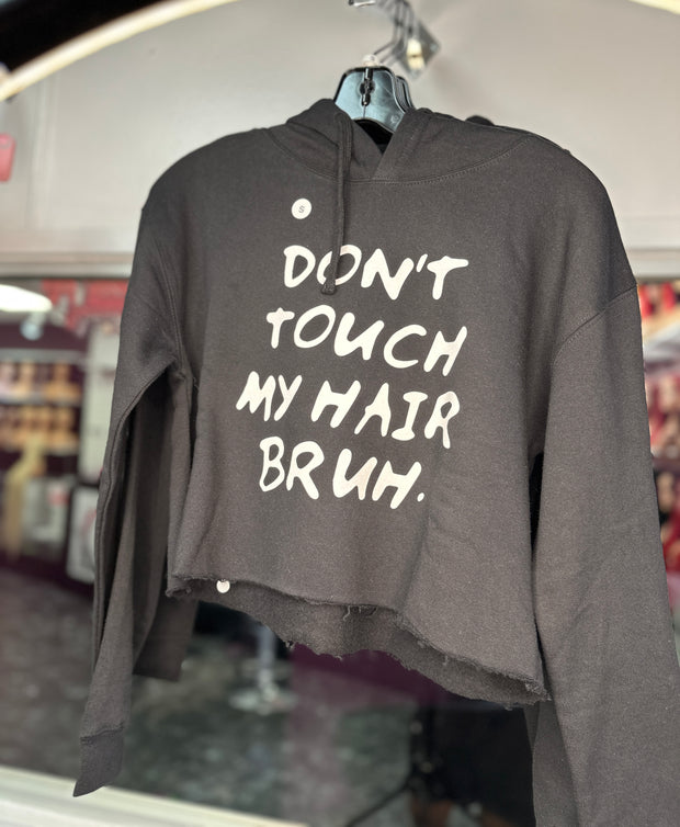 Don’t Touch My Hair Bruh Hoodies